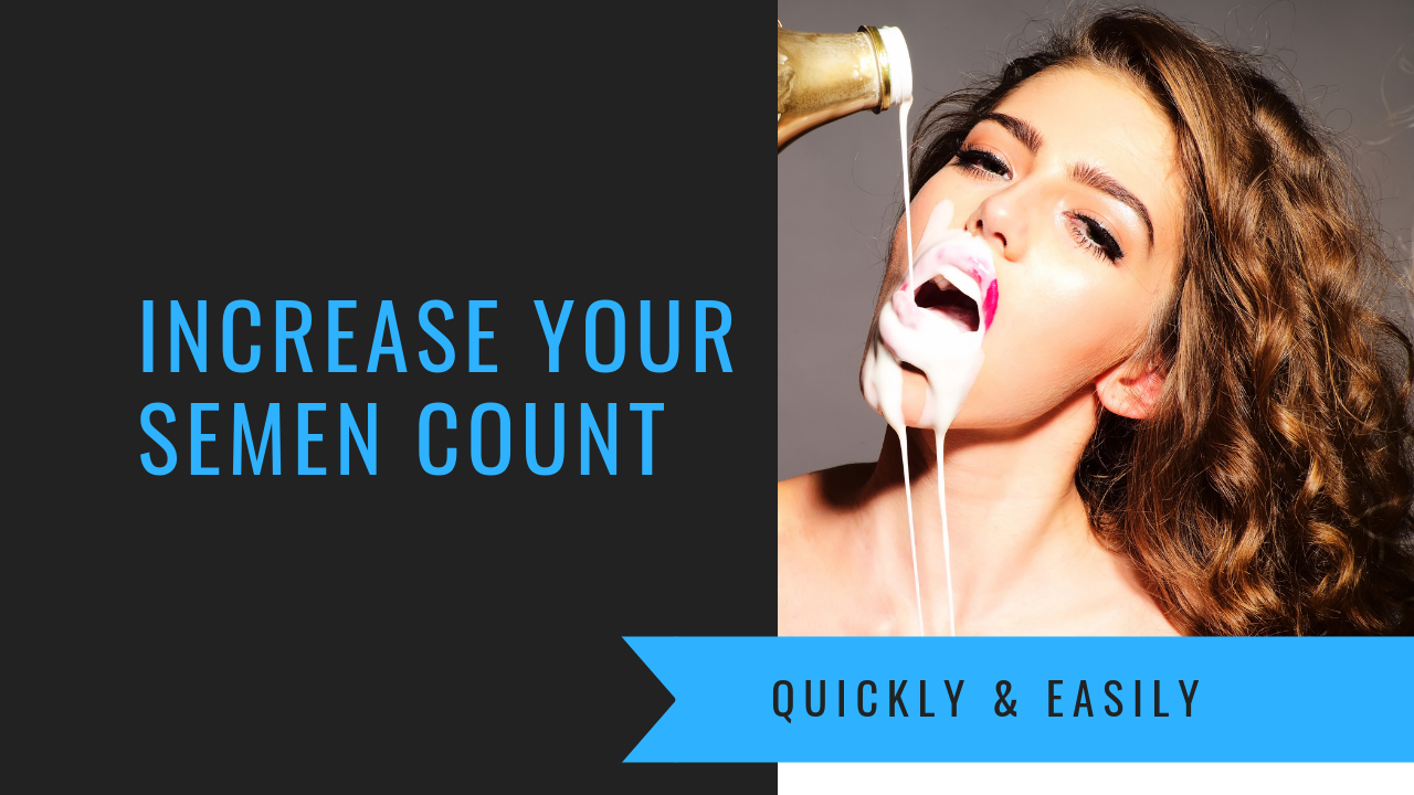 How To Cum More: Increasing Your Semen Volume (Quickly & Easily)