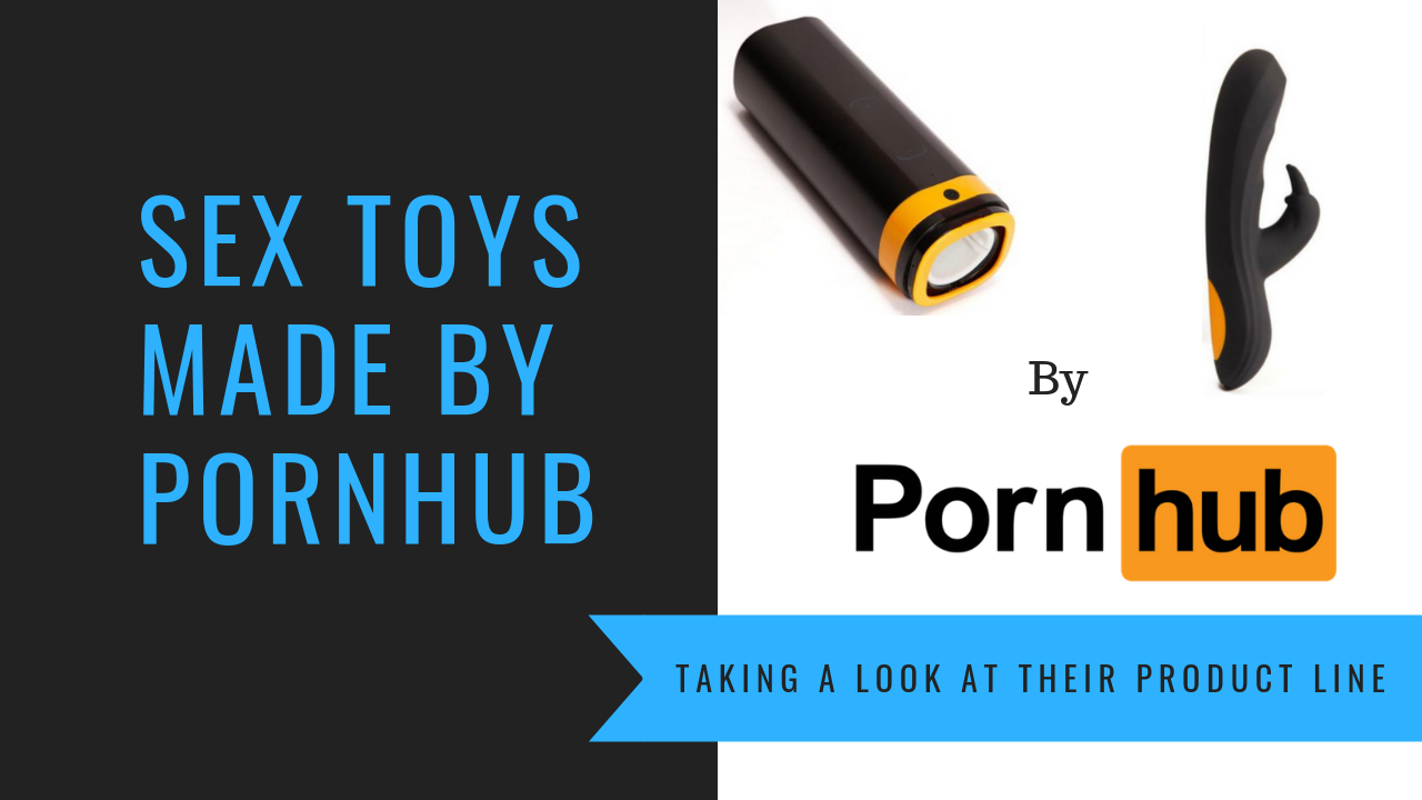 1280px x 720px - Pornhub Toys Review: Pornhub's Sex Toy Store Reviewed