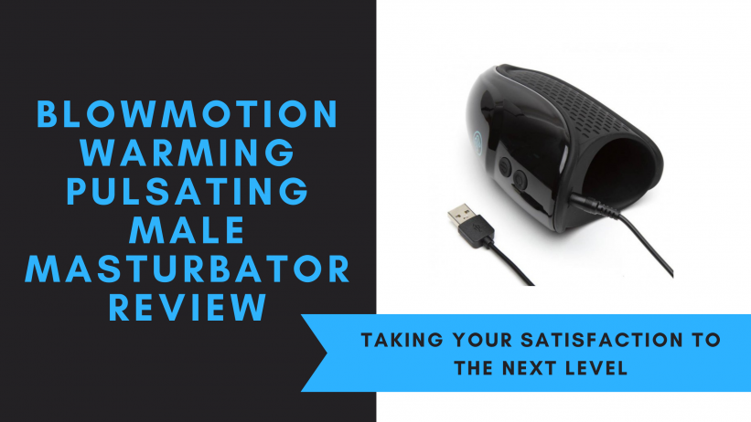 Blowmotion Warming Pulsating Male Masturbator Review